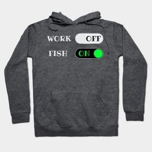 Work OFF Fish ON - funny retirement quotes Hoodie